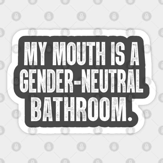 My Mouth Is A Gender-Neutral Bathroom Sticker by DankFutura